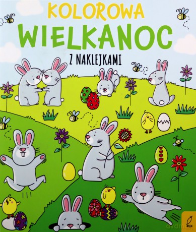 Kolorowa Wielkanoc z Naklejkami - Protasewicz Ewelina [KSIĄŻKA]