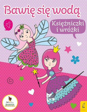 Bawię Się Wodą. Księżniczki i Wróżki [KSIĄŻKA]