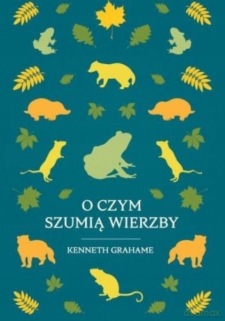 Klasyka Młodzieżowa. O Czym Szumią Wier - Grahame Kenneth [KSIĄŻKA]