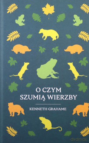 Klasyka Młodzieżowa. O Czym Szumią Wier - Grahame Kenneth [KSIĄŻKA]