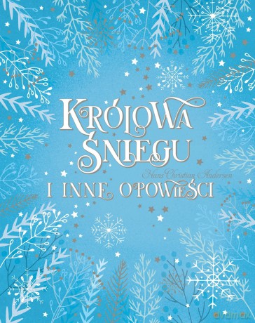 Królowa Śniegu i Inne Opowieści - Andersen Hans Christian [KSIĄŻKA]