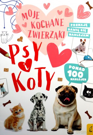 Moje Kochane Zwierzaki. Psy i Koty (B) [KSIĄŻKA]