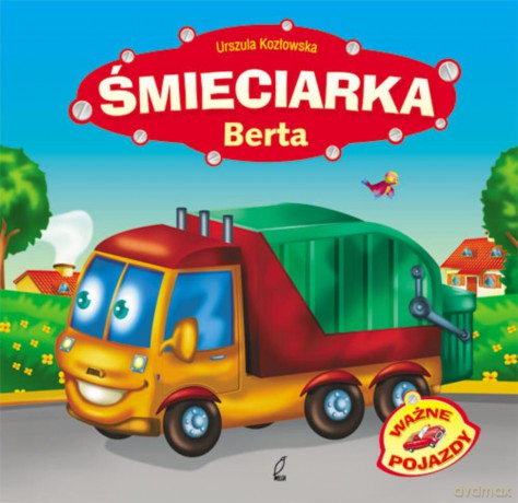 Śmieciarka Berta - Urszula Kozłowska [KSIĄŻKA]