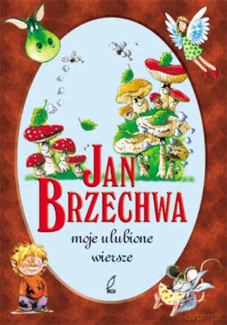 Moje ulubione wiersze. Jan Brzechwa - Jan Brzechwa [KSIĄŻKA]
