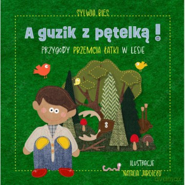 A guzik z pętelką! Przygody Przemcia Łatki w lesie - Sylwia Bies [KSIĄŻKA]
