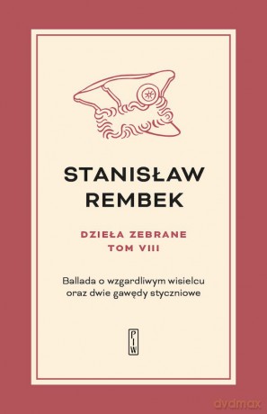 Ballada o wzgardliwym wisielcu oraz dwie gawędy styczniowe. Dzieła zebrane (Tom 8) - Stanisław Rembek [KSIĄŻKA]