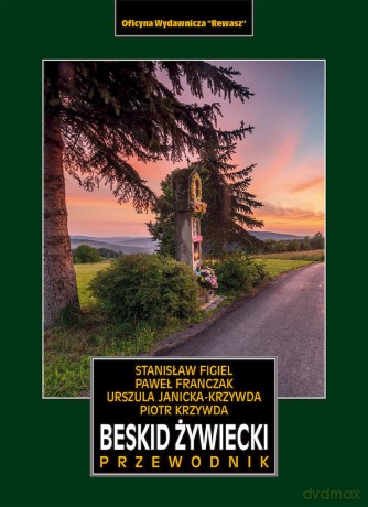 Beskid Żywiecki. Przewodnik - Stanisław Figiel, Piotr Krzywda, Paweł Franczak [KSIĄŻKA]