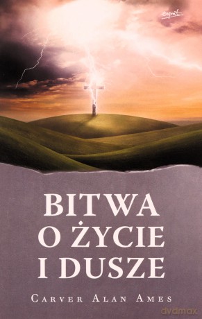 Bitwa o życie i dusze - Carver Alan Ames [KSIĄŻKA]