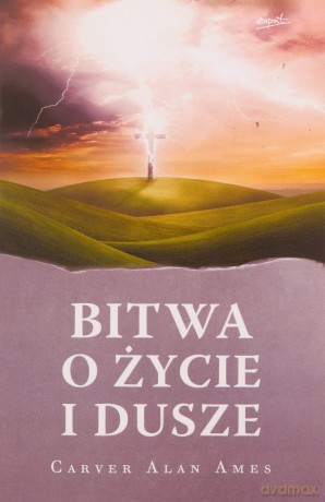 Bitwa o życie i dusze - Carver Alan Ames [KSIĄŻKA]