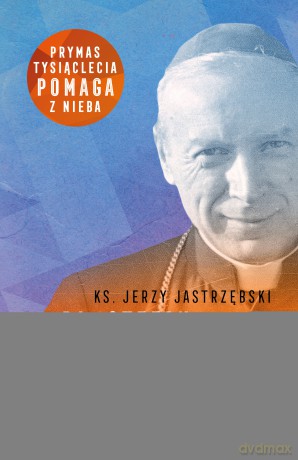 Bł. Stefan Wyszyński. Prymas do odkrycia - Jerzy Jastrzębski [KSIĄŻKA]