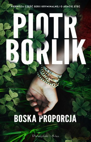 Boska proporcja. Seria kryminalna o Agacie Stec (Tom 1) - Piotr Borlik [KSIĄŻKA]