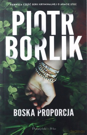 Boska proporcja. Seria kryminalna o Agacie Stec (Tom 1) - Piotr Borlik [KSIĄŻKA]