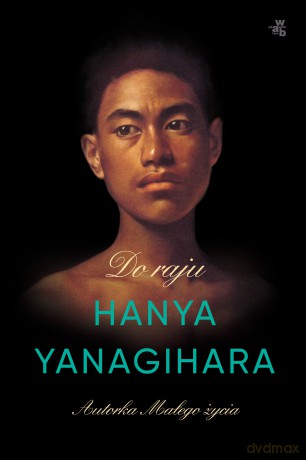Do raju - Hanya Yanagihara [KSIĄŻKA]