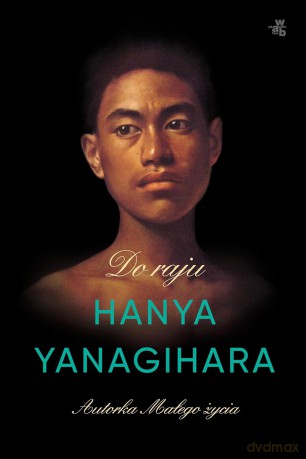 Do raju - Hanya Yanagihara [KSIĄŻKA]