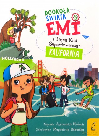 Dookoła świata. Kalifornia. Emi i Tajny Klub Superdziewczyn - Agnieszka Mielech [KSIĄŻKA]