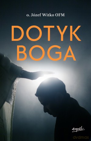 Dotyk Boga - Józef Witko [KSIĄŻKA]
