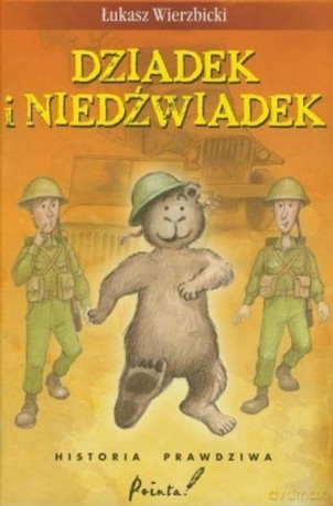 Dziadek i niedźwiadek historia prawdziwa - Łukasz Wierzbicki [KSIĄŻKA]
