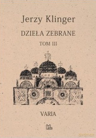 Dzieła zebrane. Varia (Tom 3) - Jerzy Klinger [KSIĄŻKA]