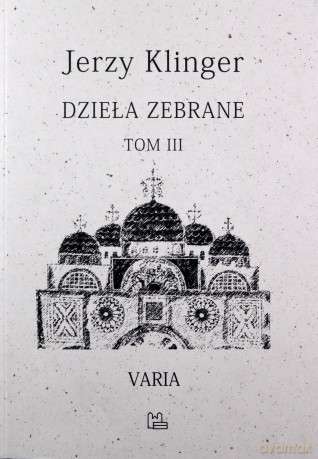 Dzieła zebrane. Varia (Tom 3) - Jerzy Klinger [KSIĄŻKA]