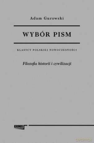 Filozofia historii i cywilizacji. Wybór pism Adam Gurowski (Tom 1) - Adam Gurowski [KSIĄŻKA]