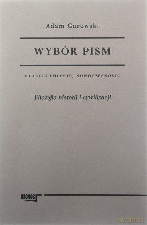 Filozofia historii i cywilizacji. Wybór pism Adam Gurowski (Tom 1) - Adam Gurowski [KSIĄŻKA]