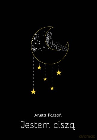Jestem ciszą - Aneta Parzoń [KSIĄŻKA]