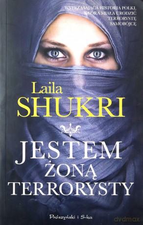 Jestem żoną terrorysty wyd. specjalne - Laila Shukri [KSIĄŻKA]