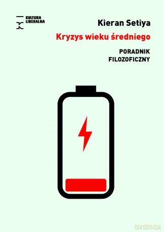 Kryzys wieku średniego. Poradnik filozoficzny - Kieran Setiya [KSIĄŻKA]