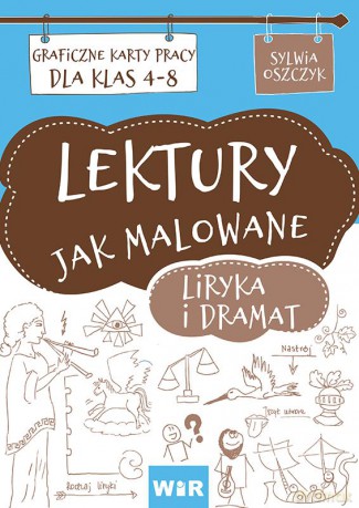 Lektury jak malowane liryka i dramat Graficzne karty pracy dla klas 4-8 - Sylwia Oszczyk [KSIĄŻKA]
