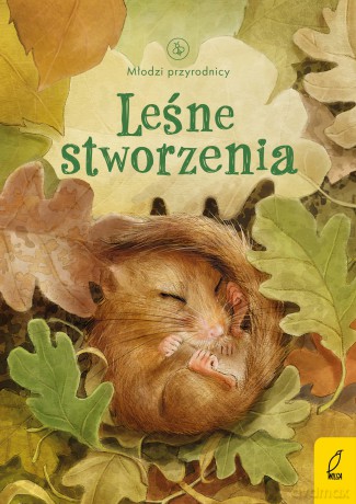 Leśne stworzenia. Młodzi przyrodnicy [KSIĄŻKA]