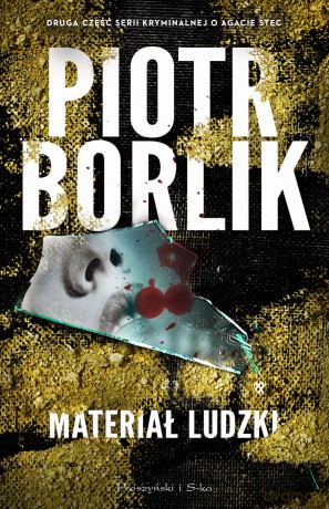 Materiał ludzki. Seria kryminalna o Agacie Stec (Tom 2) - Piotr Borlik [KSIĄŻKA]