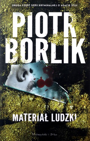 Materiał ludzki. Seria kryminalna o Agacie Stec (Tom 2) - Piotr Borlik [KSIĄŻKA]