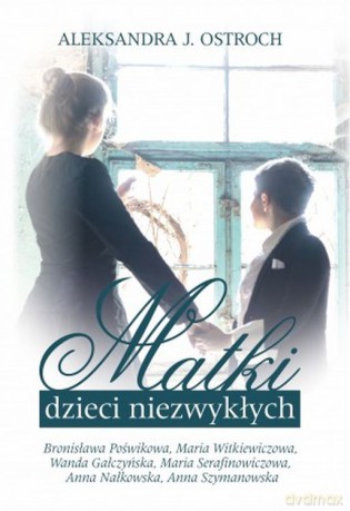 Matki dzieci niezwykłych (Tom 2) - Aleksandra J. Ostroch [KSIĄŻKA]
