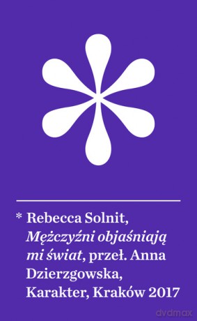 Mężczyźni objaśniają mi świat - Rebecca Solnit [KSIĄŻKA]