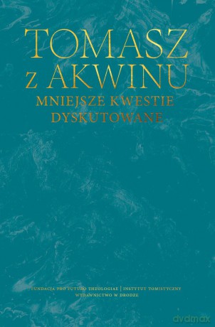 Mniejsze kwestie dyskutowane - Tomasz z Akwinu [KSIĄŻKA]