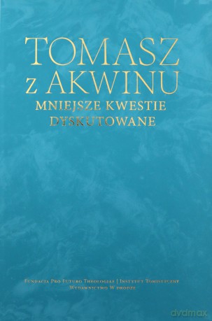 Mniejsze kwestie dyskutowane - Tomasz z Akwinu [KSIĄŻKA]