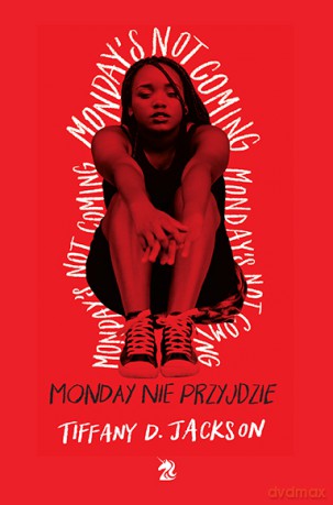 Monday nie przyjdzie - Tiffany D. Jackson [KSIĄŻKA]