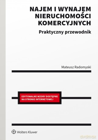 Najem i wynajem nieruchomości komercyjnych. Praktyczny przewodnik - Mateusz Radomyski [KSIĄŻKA]
