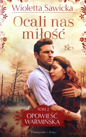 Ocali nas miłość. Opowieść warmińska (Tom 2) - Wioletta Sawicka [KSIĄŻKA]