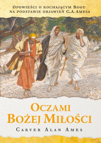 Oczami Bożej miłości - Carver Alan Ames [KSIĄŻKA]