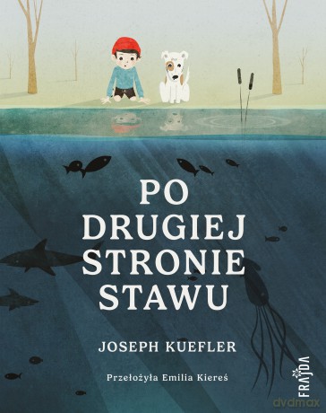 Po drugiej stronie stawu - Joseph Kuefler [KSIĄŻKA]