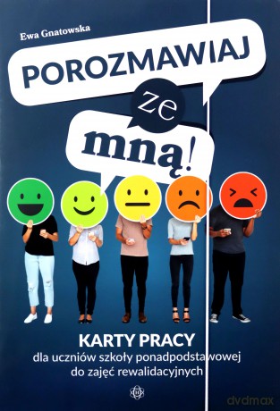 Porozmawiaj ze mną! Karty pracy dla uczniów szkoły ponadpodstawowej do zajęć rewalidacyjnych - Ewa Gnatowska [KSIĄŻKA]