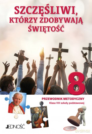 Religia Szczęśliwi którzy zdobywają świętość Przewodnik metodyczny dla klasy 8 szkoły podstawowej - ks. dr Krzysztof Mielnicki, Elżbieta Kondrak [KSIĄŻKA]