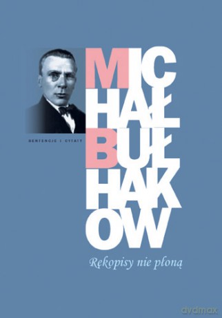 Rękopisy nie płoną - Michał Bułhakow [KSIĄŻKA]