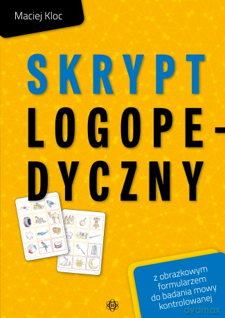 Skrypt logopedyczny z obrazkowym formularzem do badania mowy kontrolowanej - Maciej Kloc [KSIĄŻKA]