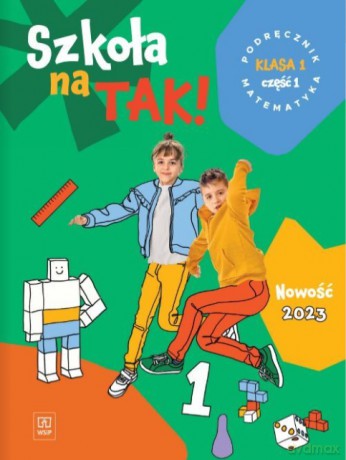 Szkoła na tak matematyka podręcznik dla klasa 1 część 1 szkoła podstawowa [KSIĄŻKA]