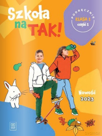 Szkoła na tak podręcznik dla klasa 1 część 1 szkoła podstawowa [KSIĄŻKA]