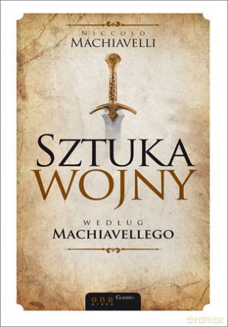 Sztuka wojny według Machiavellego - Niccolo Machiavelli [KSIĄŻKA]