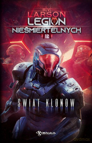 Świat Klonów. Legion Nieśmiertelnych (Tom 12) - B. V. Larson [KSIĄŻKA]