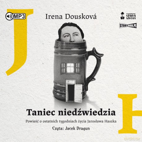 Taniec niedźwiedzia. Powieść o ostatnich tygodniach życia Jarosława Haszka - Irena Dousková [AUDIOBOOK]